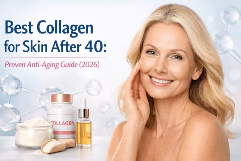 Best Collagen for Skin After 40: Complete Guide (2026)